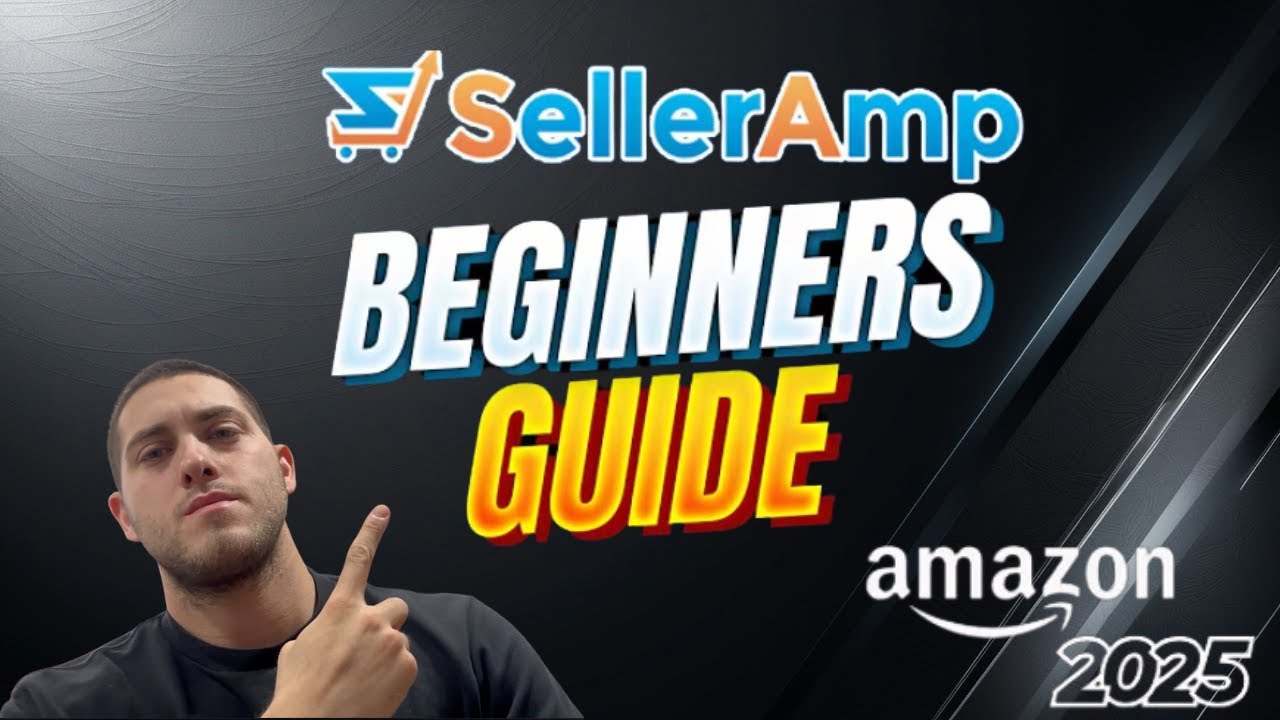 SellerAmp Tutorial: Amazon FBA Beginners' Guide 2025