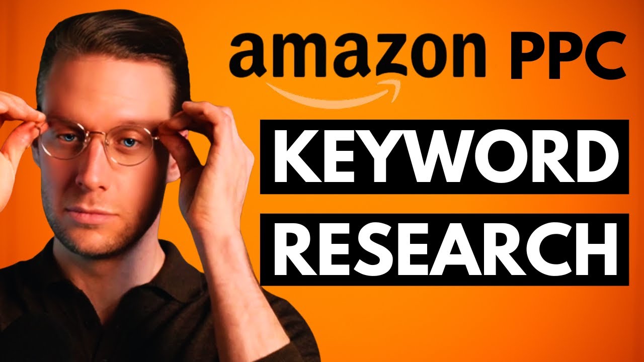 Amazon PPC KEYWORD RESEARCH - Ultimate 2025 Step by Step Guide