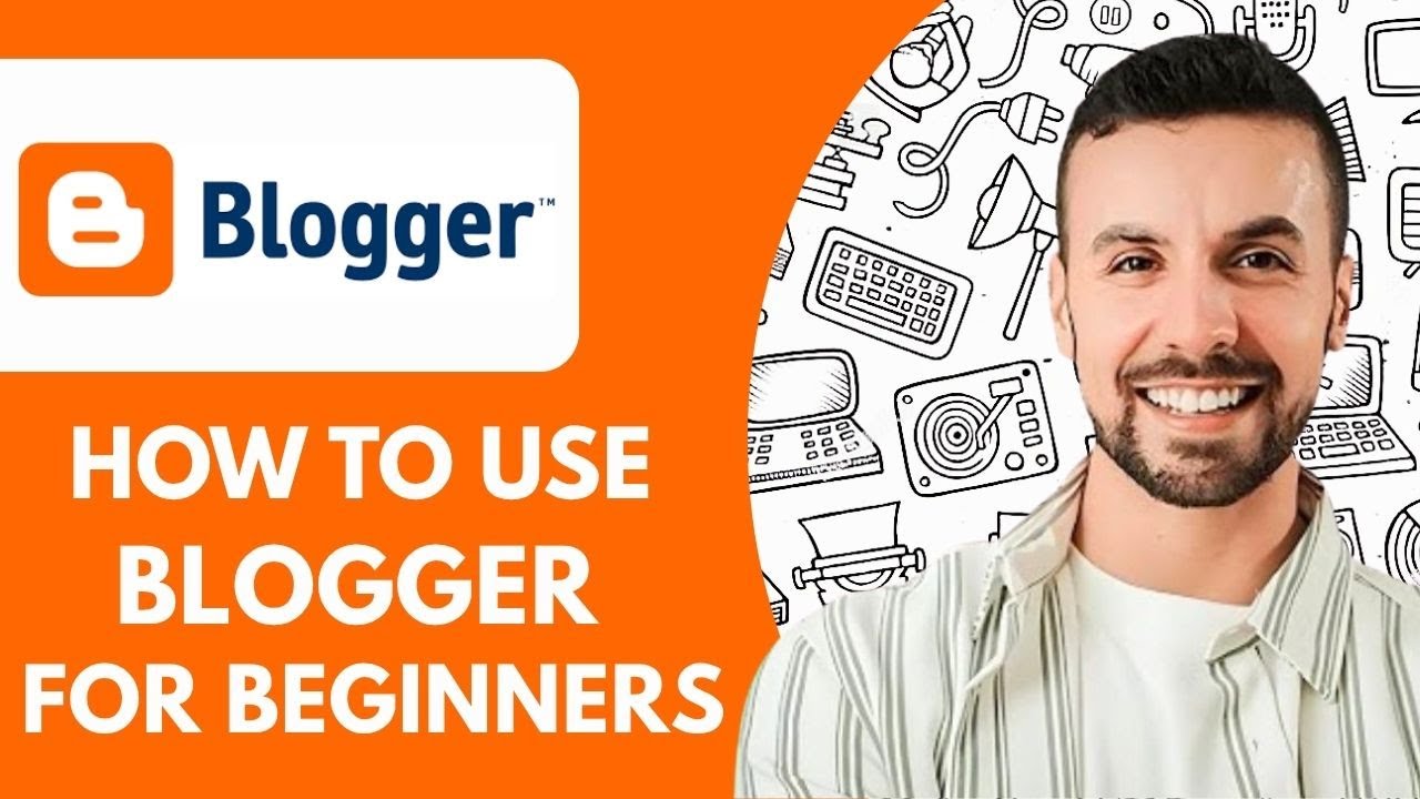 How To Use Blogger For Beginners  Simple Tutorial (2025)